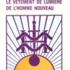 Livre Le Vêtement de Lumière de l'Homme Nouveau - Série L'apocalypse des Temps Nouveaux - Jan van Rijckenborgh