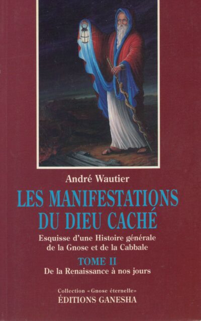 Les manifestations du Dieu caché Tome 2