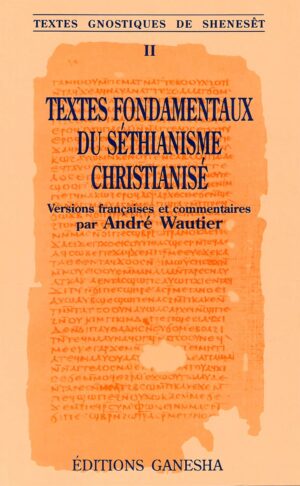 Livre Textes fondamentaux du Séthianisme - André Wautier