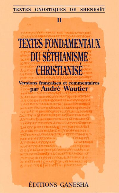 Livre Textes fondamentaux du Séthianisme - André Wautier