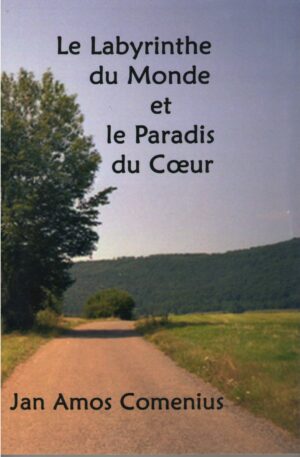 Le labyrinthe du monde et le paradis du coeur