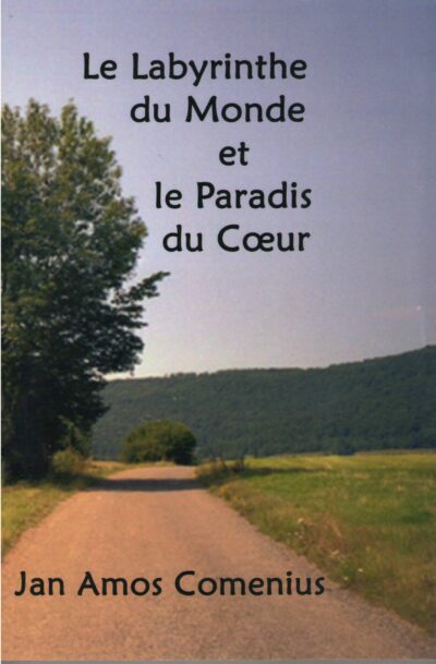 Le labyrinthe du monde et le paradis du coeur