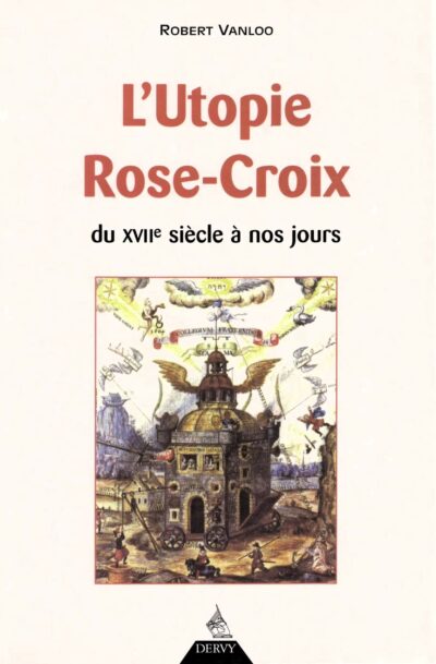 Livre L'Utopie Rose-Croix du XVIIe siècle à nos jour - Robert Vanloo