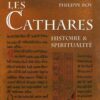 Les Cathares : Histoire et spiritualité
