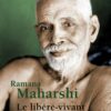 Livre Le Libéré Vivant - Ramana Maharshi