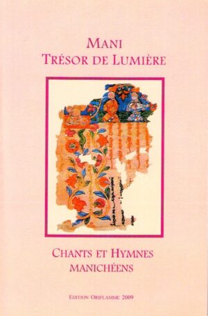 Livre Mani trésor de Lumière - Chants et hymnes manichéens