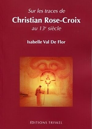 Livre Sur les traces de Christian Rose-Croix au 13e siècle - Isabelle Val De Flor