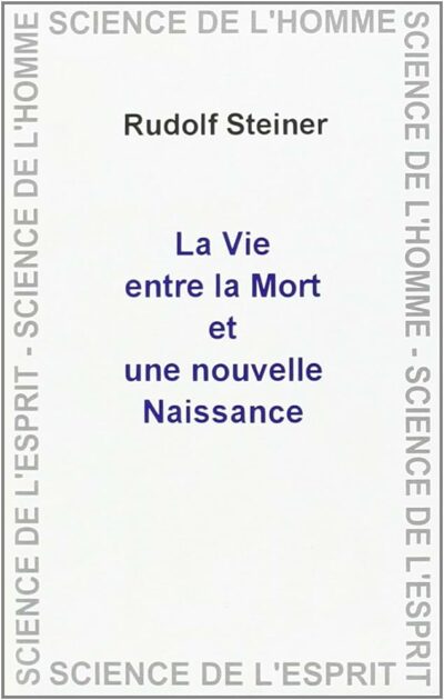 Livre La vie entre la mort et une nouvelle naissance - Rudolf Steiner