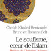 Livre Le Soufisme, coeur de l'islam - Cheikh Khaled Bentounes