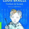 Louis Braille, l'Enfant de la Nuit
