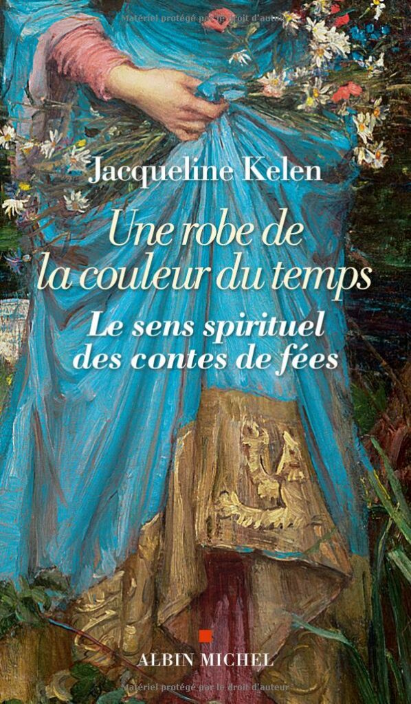 Livre Une robe de la couleur du temps - Le Sens spirituel des contes de fées - Jacqueline Kelen