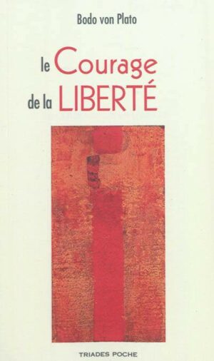 Livre Le Courage de la Liberté - Bodo von Plato