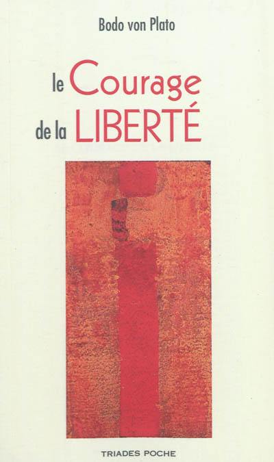 Livre Le Courage de la Liberté - Bodo von Plato