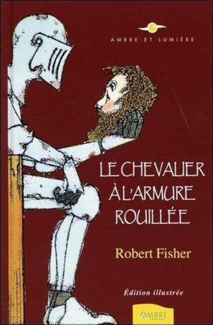 Livre Le Chevalier à l'armure rouillée - Robert Fisher