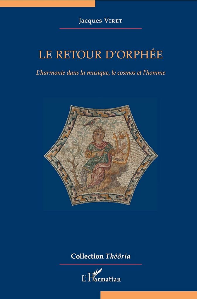 Le retour d'Orphée - L'harmonie dans la musique, le cosmos et l'homme - Jacques Viret