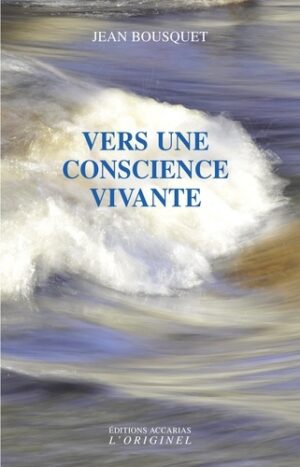 Livre Vers une conscience vivante - Jean Bousquet