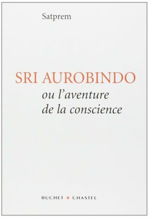 Livre Sri Aurobindo ou l'aventure de la conscience - Satprem - couverture