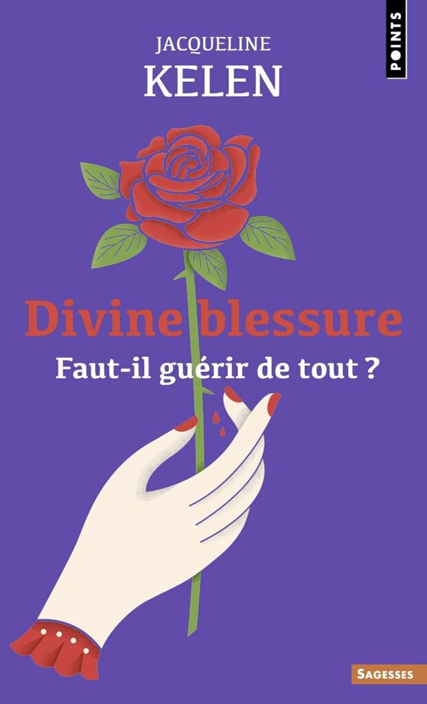 Livre Divine blessure - faut il guérir de tout ? Jacqueline Kelen - couverture